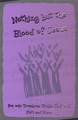 Nothing But the Blood of Jesus, Gospel Hymn for Trombone (Treble Clef in B Flat) and Piano