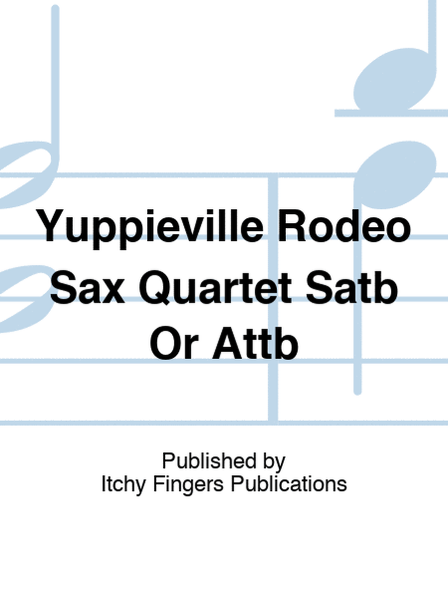 Yuppieville Rodeo Sax Quartet Satb Or Attb