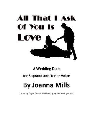 All That I Ask Of You Is Love (A Wedding Duet for Soprano & Tenor Voice)