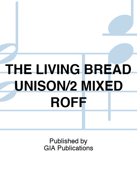 THE LIVING BREAD UNISON/2 MIXED ROFF
