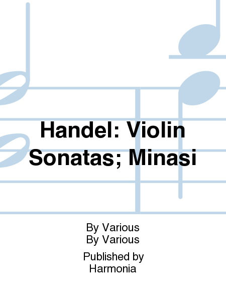 Handel: Violin Sonatas; Minasi