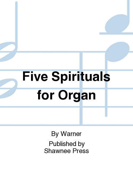 Five Spirituals for Organ