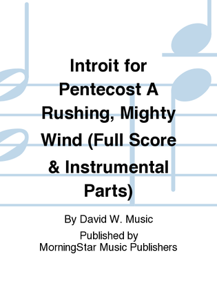 Introit for Pentecost A Rushing, Mighty Wind (Full Score & Instrumental Parts)