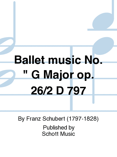 Ballet music No. G Major op. 26/2 D 797
