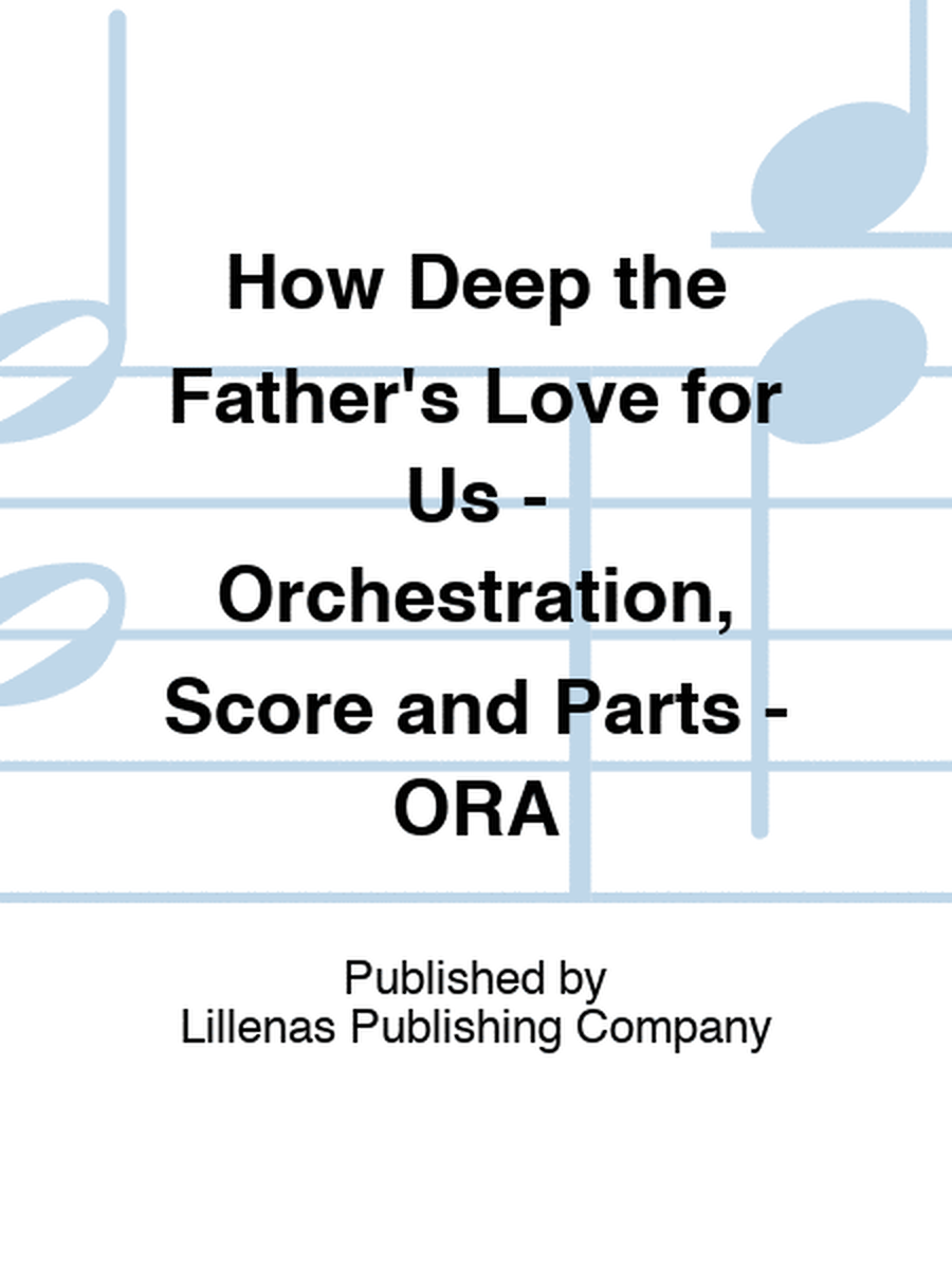 How Deep the Father's Love for Us - Orchestration, Score and Parts - ORA