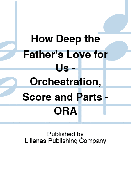 How Deep the Father's Love for Us - Orchestration, Score and Parts - ORA