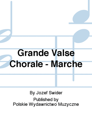 Grande Valse Chorale - Marche