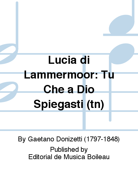 Lucia di Lammermoor: Tu Che a Dio Spiegasti (tn)
