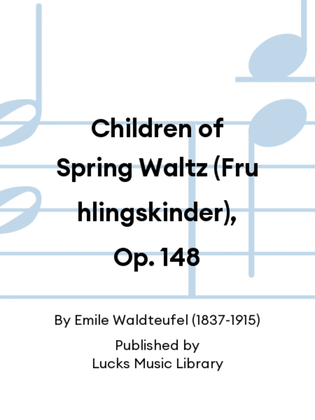 Children of Spring Waltz (Fruhlingskinder), Op. 148
