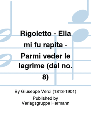 Rigoletto - Ella mi fu rapita - Parmi veder le lagrime (dal no. 8)