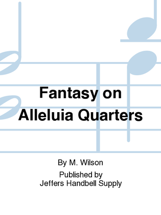 Fantasy on Alleluia Quarters