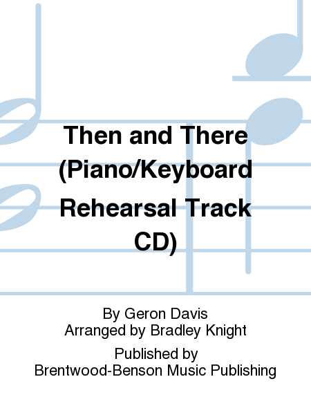 Then and There (Piano/Keyboard Rehearsal Track CD)