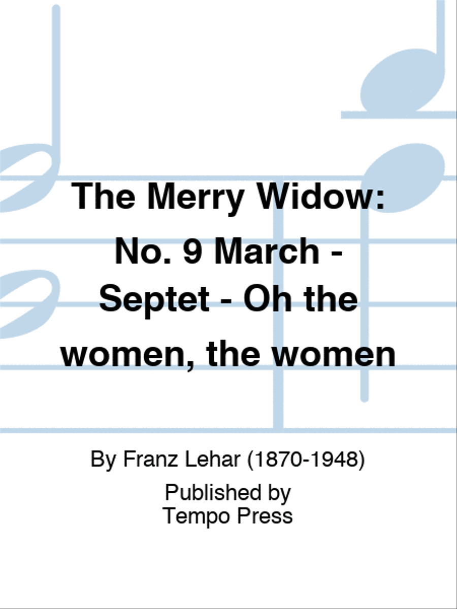 MERRY WIDOW, THE: No. 9 March - Septet - Oh the women, the women Set of Parts scores gallery preview page 1