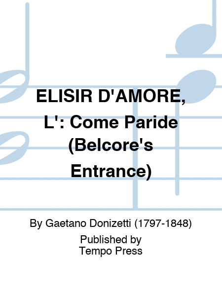 ELISIR D'AMORE, L': Come Paride (Belcore's Entrance)