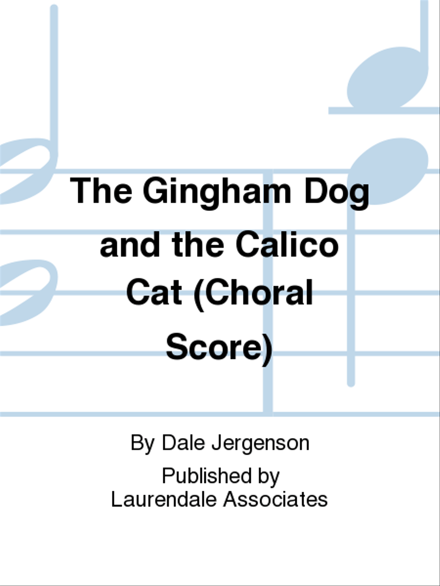 The Gingham Dog and the Calico Cat (Choral Score)