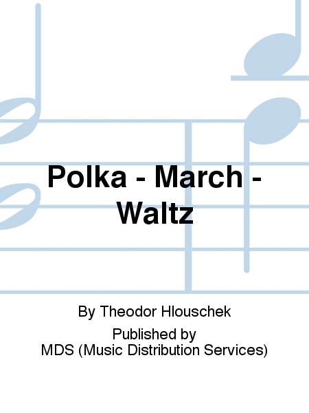 Polka - March - Waltz