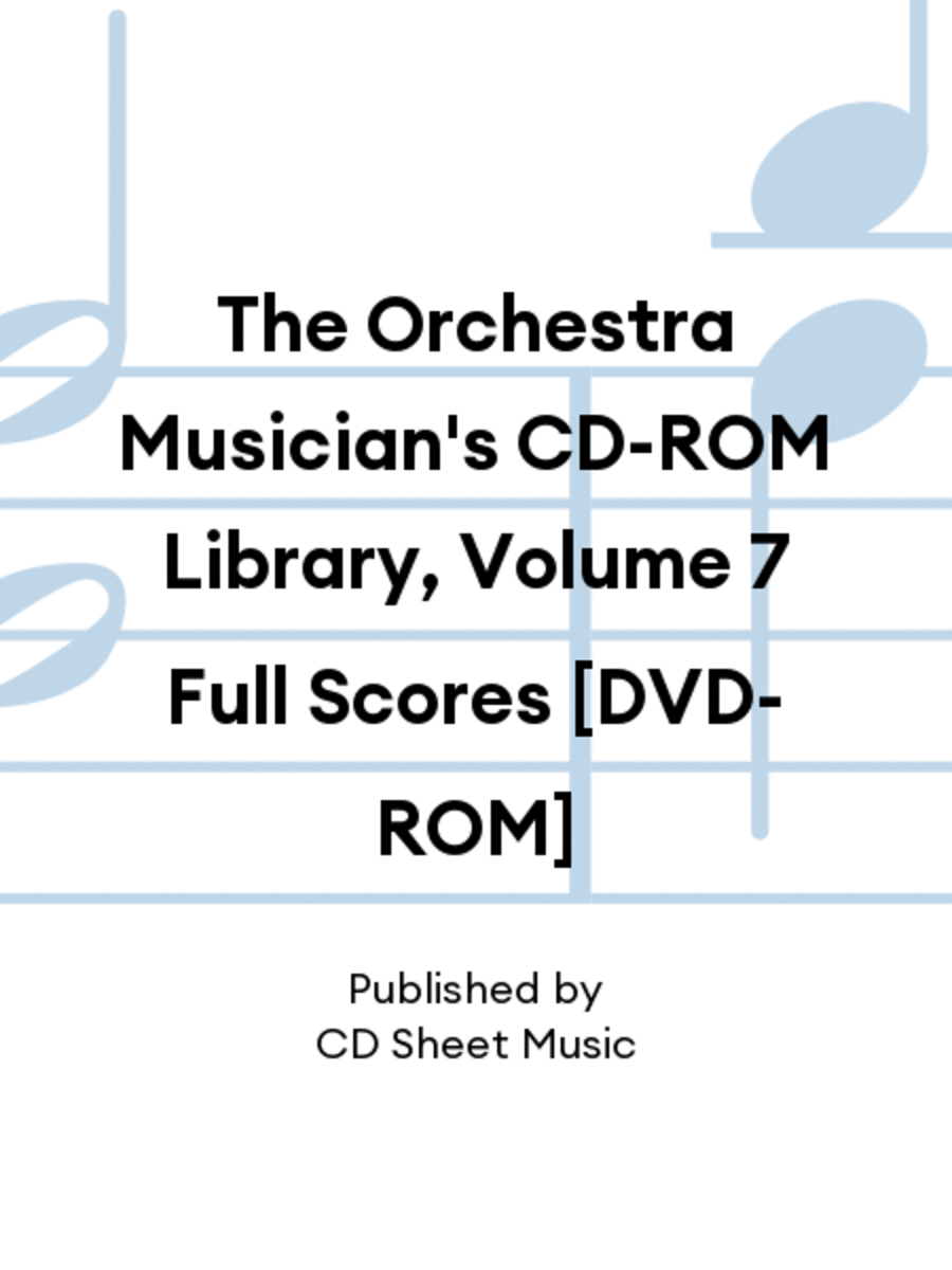 The Orchestra Musician's CD-ROM Library, Volume 7 Full Scores [DVD-ROM]