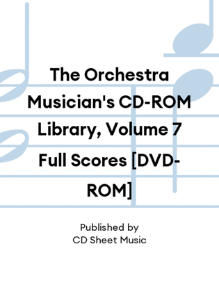 The Orchestra Musician's CD-ROM Library, Volume 7 Full Scores [DVD-ROM]