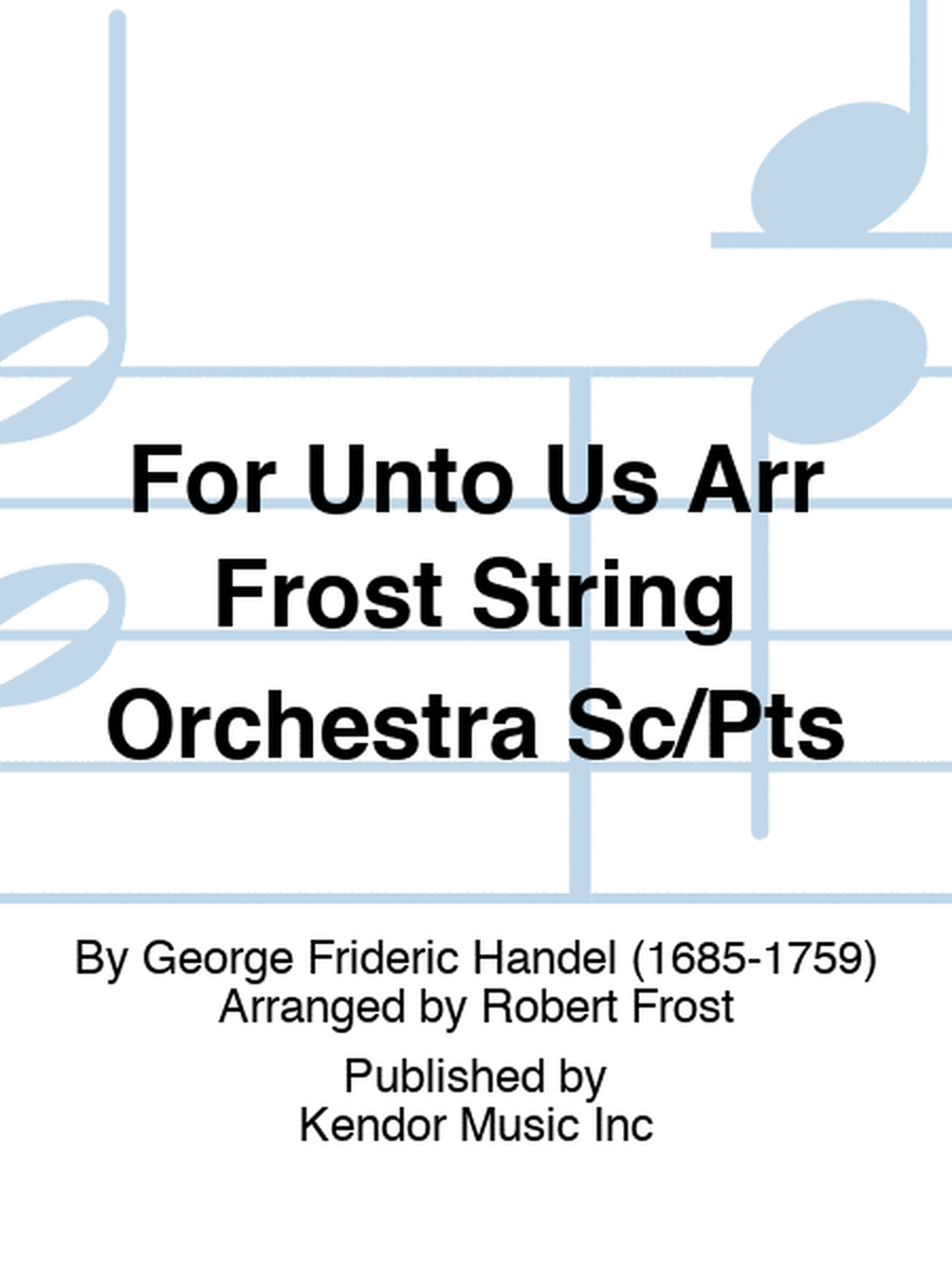 For Unto Us Arr Frost String Orchestra Sc/Pts