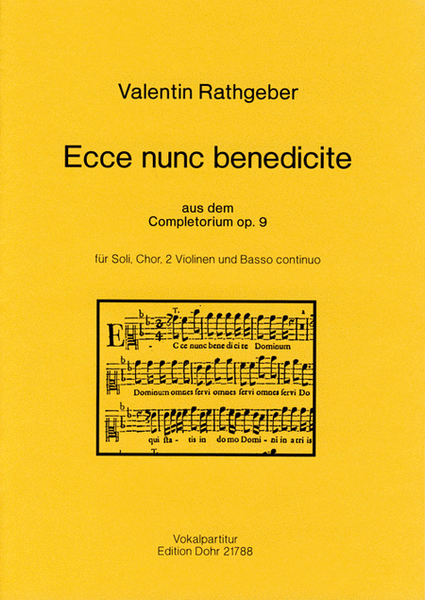 Ecce nunc benedicite für Soli, Chor, 2 Violinen und B.c. (aus dem Completorium der Psalmodia vespertina op. 9)