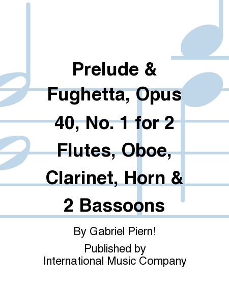Prelude & Fughetta, Op. 40 No. 1 for 2 Flutes, Oboe, Clarinet, Horn & 2 Bassoons (parts)