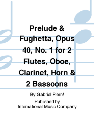 Prelude & Fughetta, Opus 40, No. 1 For 2 Flutes, Oboe, Clarinet, Horn & 2 Bassoons