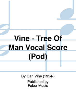 Vine - Tree Of Man Vocal Score (Pod)