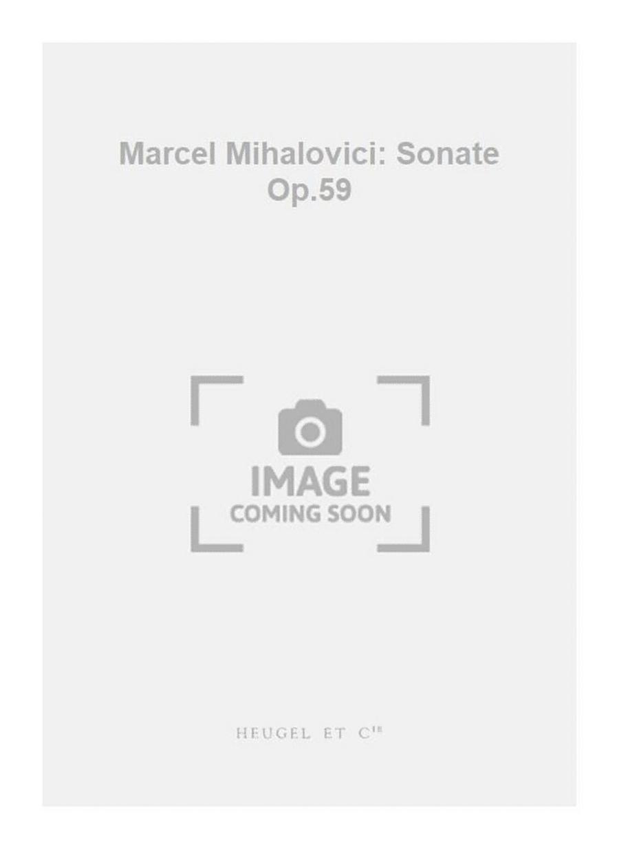 Marcel Mihalovici: Sonate Op.59