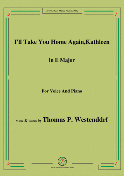 Thomas P. Westenddrf-I'll Take You Home Again,Kathleen,in E Major,for Voice&Piano image number null