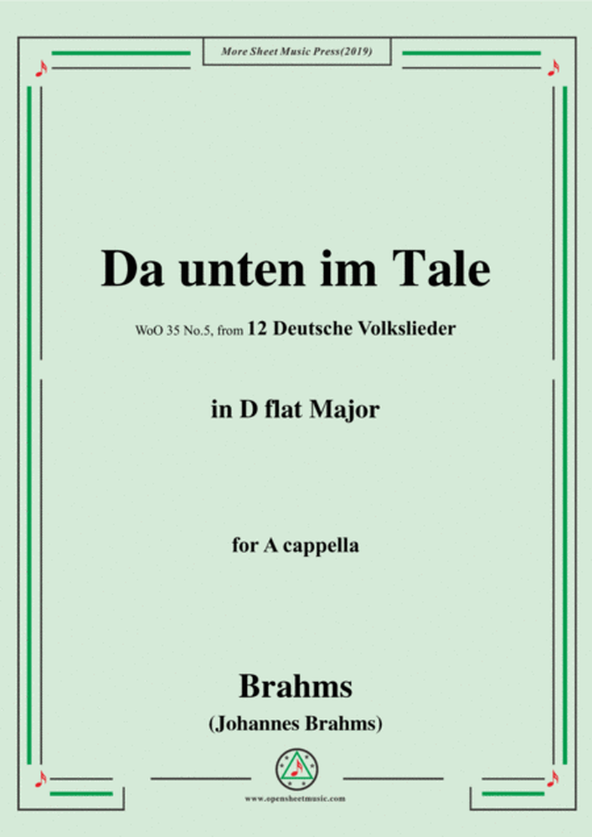 Brahms-Da unten im Tale,WoO 35 No.5,in D flat Major,from '12 Deutsche Volkslieder,WoO 35',for A capp image number null