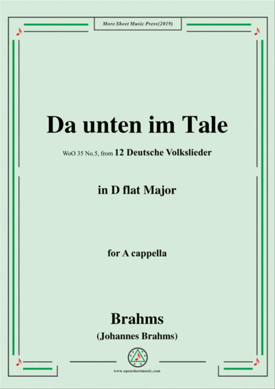 Brahms-Da unten im Tale,WoO 35 No.5,in D flat Major,from '12 Deutsche Volkslieder,WoO 35',for A capp image number null