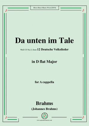 Brahms-Da unten im Tale,WoO 35 No.5,in D flat Major,from '12 Deutsche Volkslieder,WoO 35',for A capp
