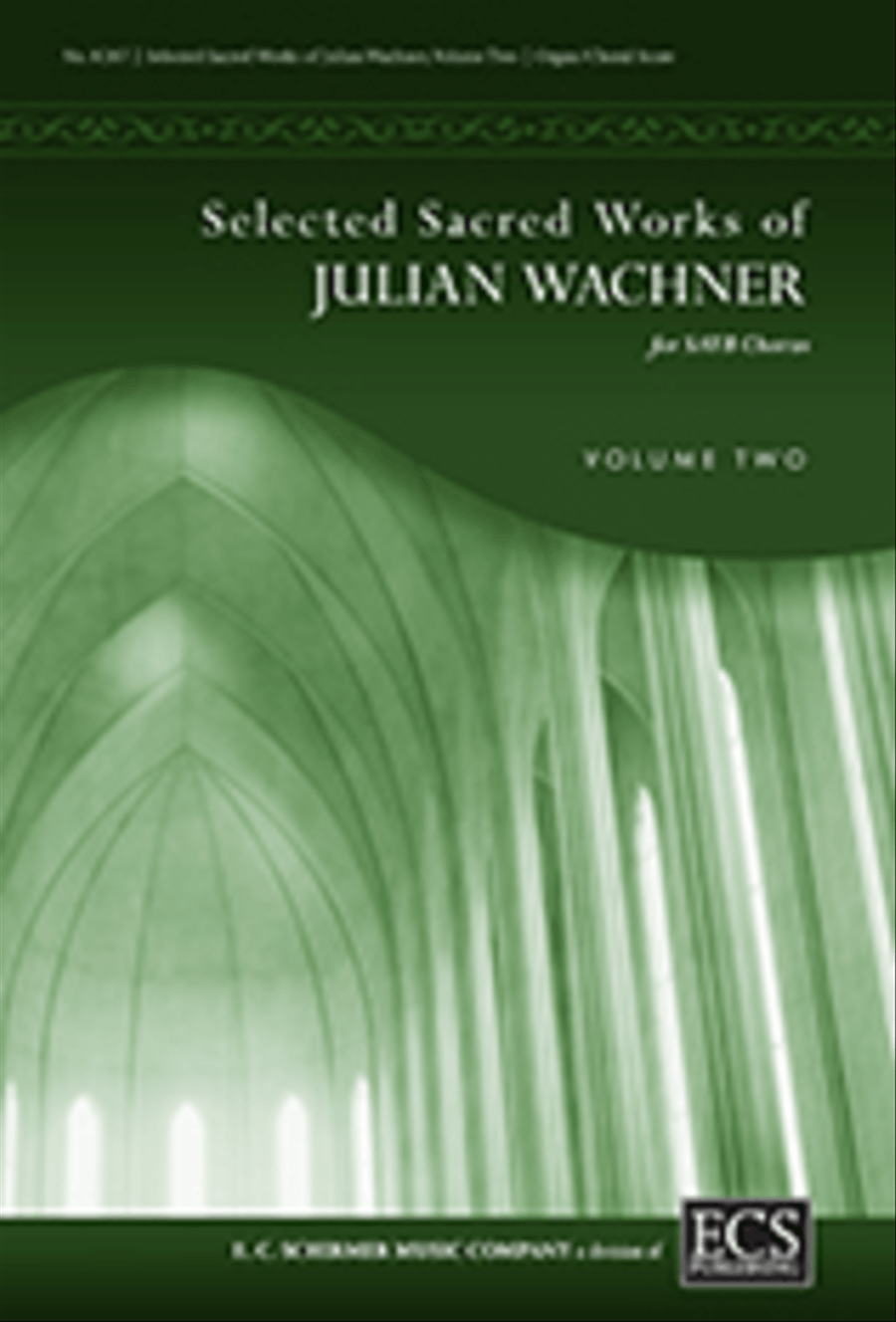 Selected Sacred Choral Works of Julian Wachner, Volume 2 4-Part scores gallery preview page 1