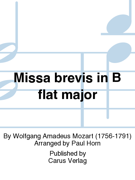 Missa brevis in B (Missa brevis in B flat major) (Missa brevis en si bemol majeur)