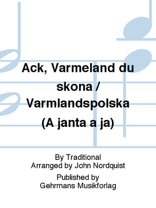 Ack, Varmeland du skona / Varmlandspolska (A janta a ja)
