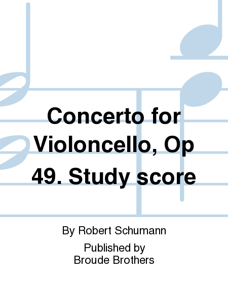 Concerto for Violoncello, Op 49. Study score