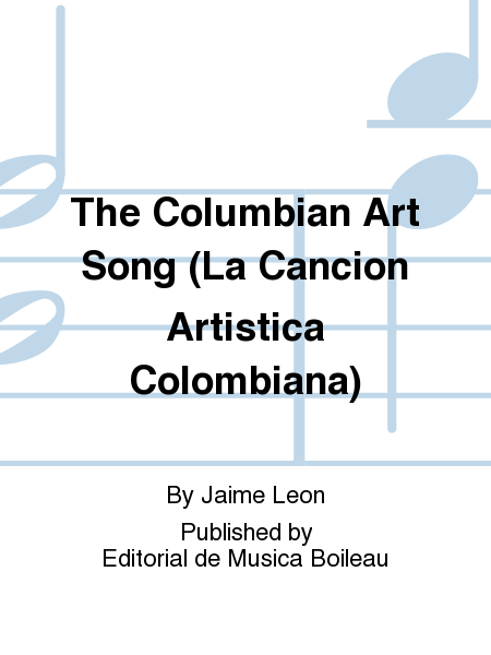 The Columbian Art Song (La Cancion Artistica Colombiana)