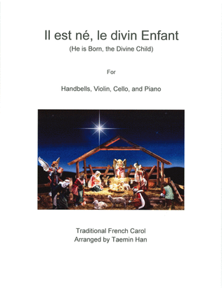 Il Est Ne Le Divin Enfant (He Is Born, the Divine Child) for bells, violin, cello, and piano.