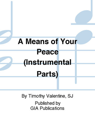A Means of Your Peace - Instrument edition