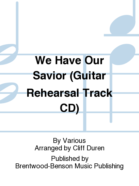 We Have Our Savior (Guitar Rehearsal Track CD)