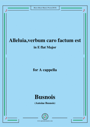 Busnois-Alleluia,verbum caro factum est,in E flat Major,for A cappella