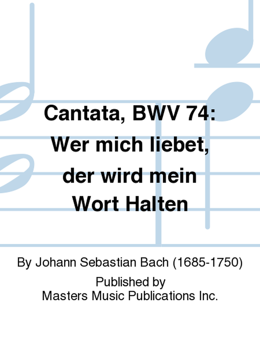 Cantata, BWV 74: Wer mich liebet, der wird mein Wort Halten