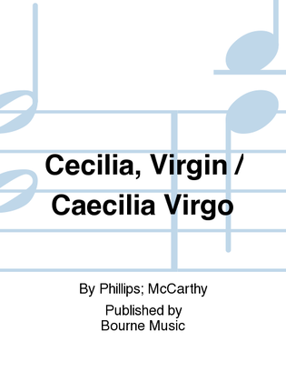 Cecilia, Virgin / Caecilia Virgo