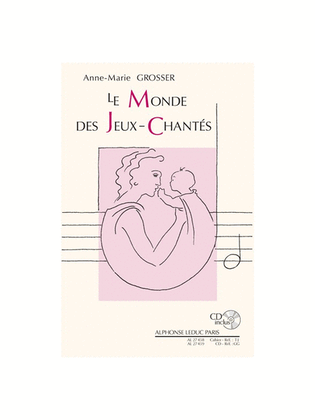 Book cover for Le Monde Des Jeux Chantes Pour Les Moins De 2 Ans (livre + Cd)