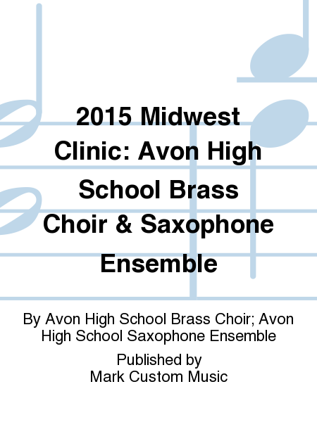 2015 Midwest Clinic: Avon High School Brass Choir & Saxophone Ensemble