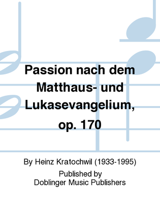 Passion nach dem Matthaus- und Lukasevangelium, op. 170