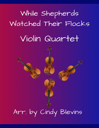 While Shepherds Watched Their Flocks, for Violin Quartet
