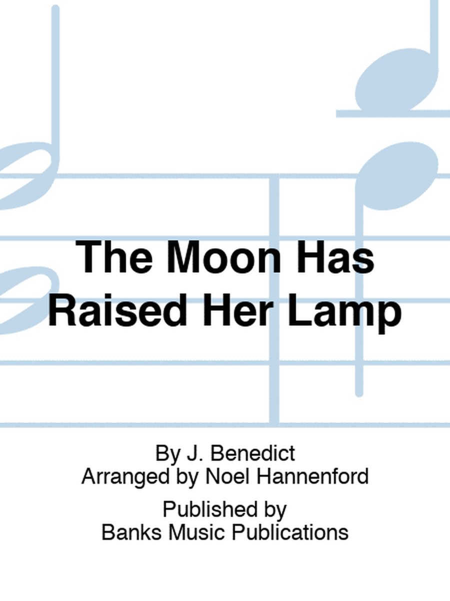 The Moon Has Raised Her Lamp