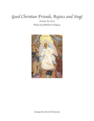 Good Christian Friends, Rejoice and Sing!