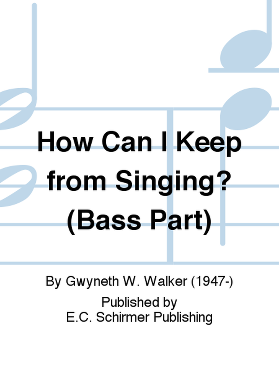 How Can I Keep from Singing? (Bass Replacement Part)
